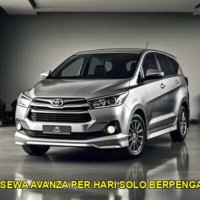 harga sewa avanza per hari solo berpengalaman